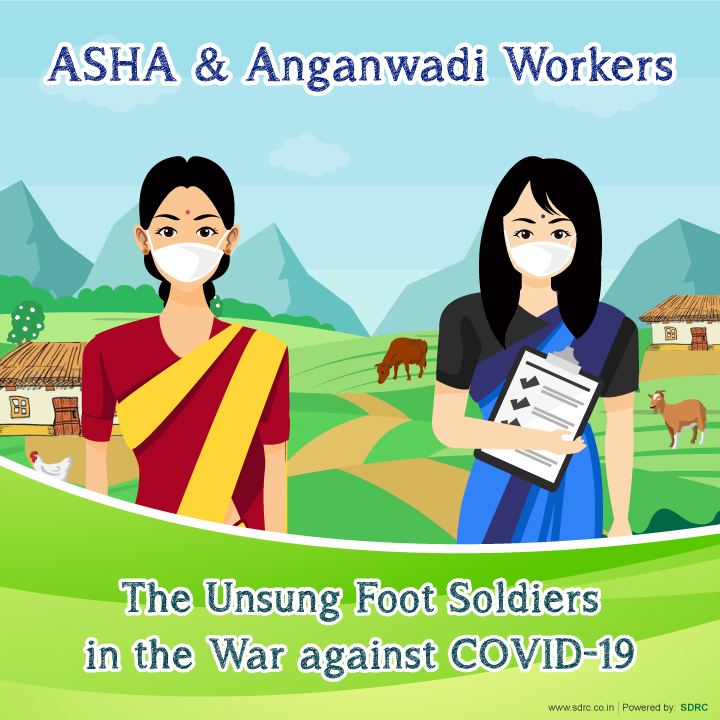 ASHA and Anganwadi Workers: The Unsung Foot Soldiers in the War against COVID-19